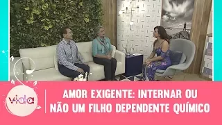 Amor Exigente: internar ou não um filho dependente químico - Vida Melhor - 28/08/2017