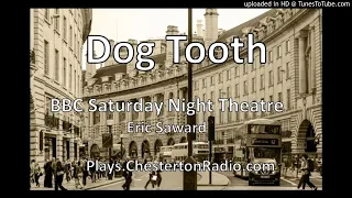 Dog Tooth - Eric Saward - BBC Saturday Night Theatre