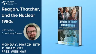 Reagan, Thatcher, and the Nuclear 1980s with Dr. Anthony Eames