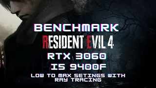 Resident Evil 4 Remake Pc Benchmark RTX 3060 / i5 9400f On Low to Max Settings With Ray Tracing