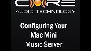 Core Audio Technology: Configuring The Mac Mini Music Server