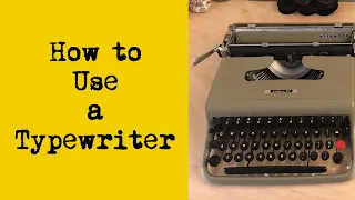 Writing 101 - How to Use a Typewriter