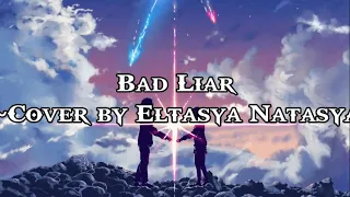 Bad Liar Cover by Eltasya Natasya|Lyrics