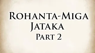 Unyielding Courage | Rohanta-Miga Jataka (Part 2) | Animated Buddhist Stories