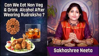 Can We Eat Non-Veg & Drink Alcohol After Wearing Rudraksha? Avoid Non-Veg & Alcohol For Rudraksha?