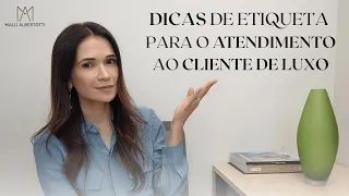 DICAS DE ETIQUETA PARA O ATENDIMENTO AO CLIENTE DE LUXO