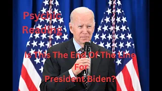 Is this the end of the line for President Joe Biden? Clairvoyant Insights into President Joe Biden.