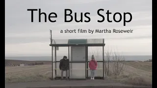 The Bus Stop (2020) | A Short Film by Martha Roseweir