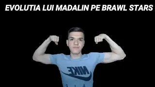 Evolutia lui Madalin pe Brawl Stars