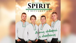 SPIRIT - Nepovedz ty dievča materi