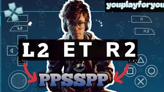 comment avoir L2 et R2 sur ppsspp | how to have L2 and R2 on ppsspp