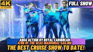 [4K] AQUA ACTION FULL SHOW | ICON OF THE SEAS INAUGURAL SAILING | FRONT ROW