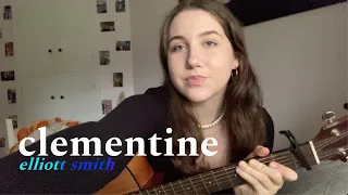 vocal cover of clementine by elliott smith