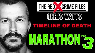 ❌ CHRIS WATTS - The REAL TIMELINE OF DEATH - MARATHON Part 3 - August 2nd 2017 to August 6th 2018