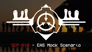 SCP-610 - EAS Mock Scenario