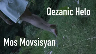 Mos Movsisyan - Qezanic heto