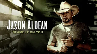 Jason Aldean - Blame It On You (Official Audio)