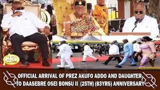 OFFICIAL ARRIVAL OF PREZ AKUFO ADDO & DAUGHTER TO DAASEBRE OSEI BONSU II  (25TH) (83YRS) ANNIVERSARY