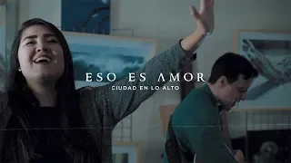 Ciudad en lo Alto - Eso es Amor (VIDEOCLIP Oficial)