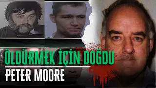 EĞLENCE İÇİN CİNAYET İŞLEDİ - PETER MOORE | Seri Katiller Belgesel Serisi