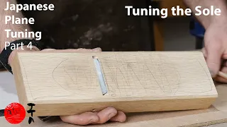 Japanese Plane Tuning - Part 4 of 5 - Tuning the Sole