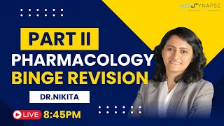 Pharmacology Binge Revision | Part - II | Medsynapse App by Dr. Nikita