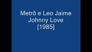 Metrô & Léo Jaime - Johnny Love
