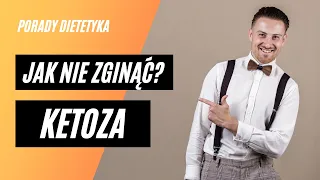 Jak nie zginąć podczas adaptacji do ketozy?