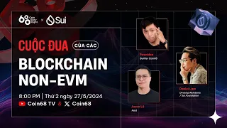 Cuộc đua của các blockchain Non-EVM | 68 Trading x Coin68TV x Sui Foundation