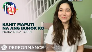 Kahit Maputi Na Ang Buhok Ko - Moira Dela Torre (Performance Video) | Episode 4 | I Feel U