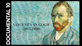 GRANDES ARTISTAS DE LA HISTORIA - VINCENT VAN GOGH  - DOCUMENTAL 10