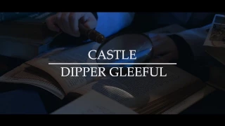 Dipper Gleeful | Castle - Trailer