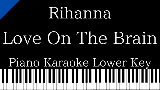 【Piano Karaoke Instrumental】Love On The Brain / Rihanna【Lower Key】