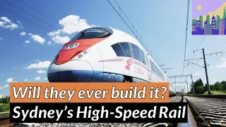 Sydney's High-Speed Rail: Tomorrow's Dream