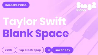 Taylor Swift - Blank Space (Lower Key) Karaoke Piano