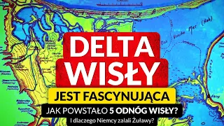 DELTA WISŁY ◀🌎 Jak powstały Żuławy Wiślane? Wisła Śmiała, Nogat, Przekop Wisły ◀ Mapy i ciekawostki