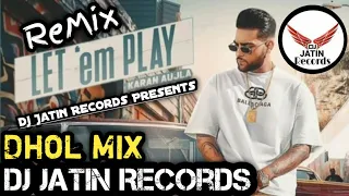 LET'EM PLAY DHOL MIX SONG FT KARAN AUJLA DJ JATIN RECORDS MIX LATEST VERSION DHOL REMIX SONG 2020