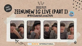 【ENG/RUS/POR SUBS】2022.11.21 ZeeNuNew IG Live (4thDate1stLoveZNN) Part I