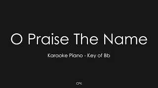 O Praise The Name - Hillsong Worship | Piano Karaoke [Key of Bb]