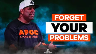 Forget Your Problems | Eric Thomas