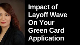 Impact of LAYOFF WAVE on your GREEN CARD APPLICATION