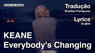 Keane - Everybody's Changing (Tradução)