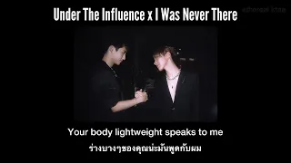 (thaisub/แปลไทย) Under The Influence x I Was Never There