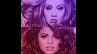 Set Fire to the Love Song (Selena Gomez & Adele Mash-up) [DJ PJW]