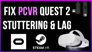 Fix Quest 2 PCVR Stuttering and Lag