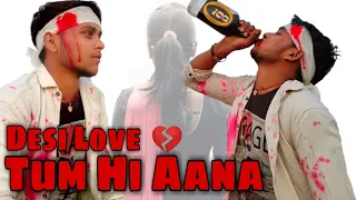 Tum hi Aana | cover video | Desi Love...