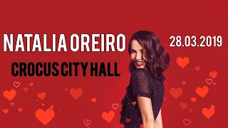 НАТАЛИЯ ОРЕЙРО/CROCUS CITY HALL/ КОНЦЕРТ НАТАЛИИ ОРЕЙРО 28.03.2019/ МОСКВА/NATALIA OREIRO