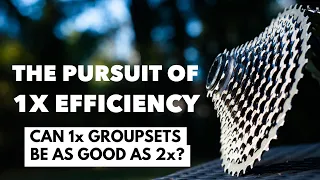 The Pursuit Of 1x Efficiency: Can 1x Groupsets Be As Good As 2x?