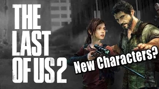 THE LAST OF US 2 Might Have NEW CHARACTERS?