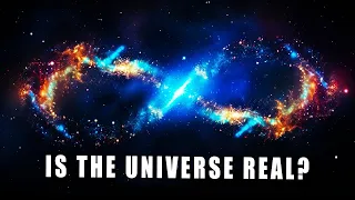 How Do We Know If The Universe Is Real?